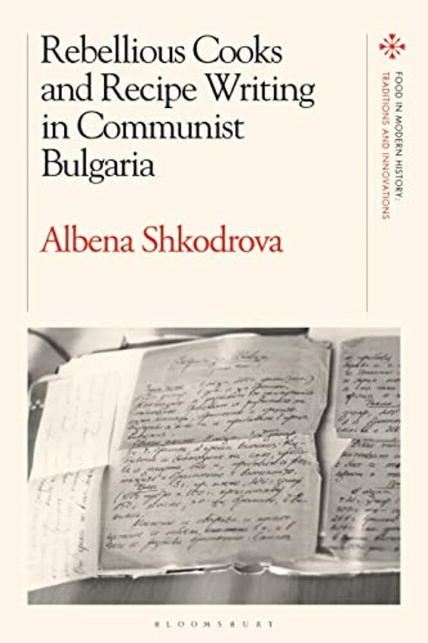 Rebellious Cooks And Recipe Writing In Communist Bulgaria-..