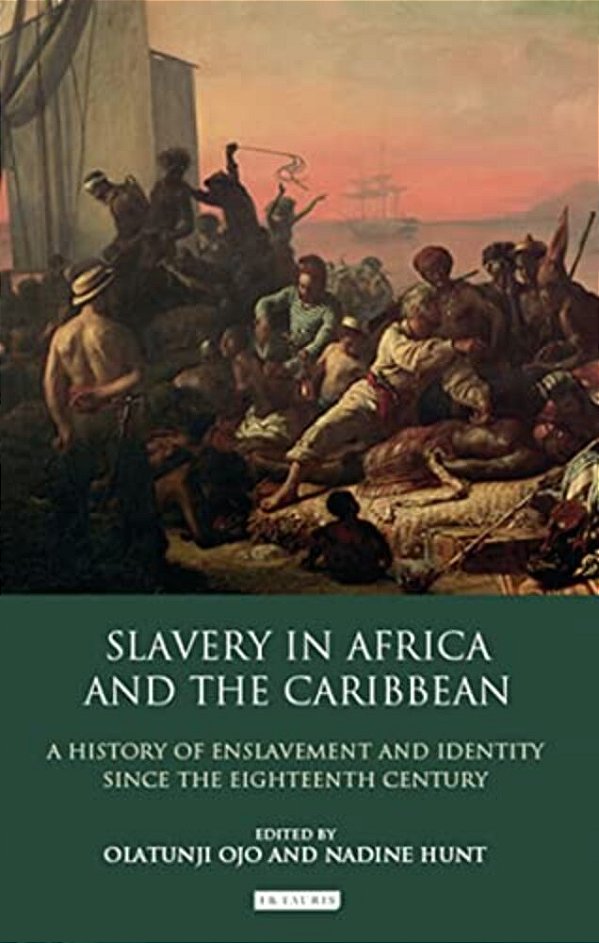 Slavery In Africa And The Caribbean: A History Of Enslavement And Identity Since The Eighteenth Century-..