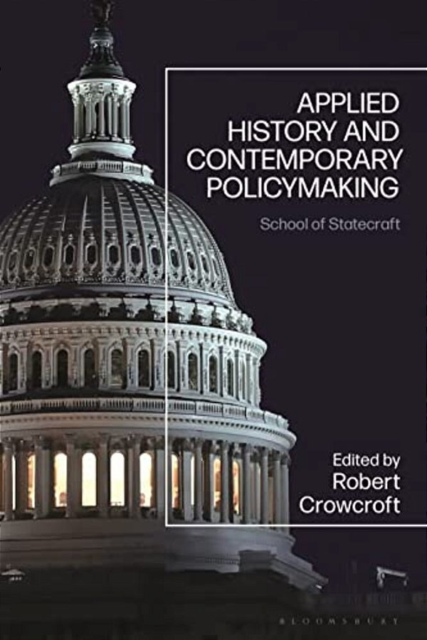 Applied History And Contemporary Policymaking: School Of Statecraft-..