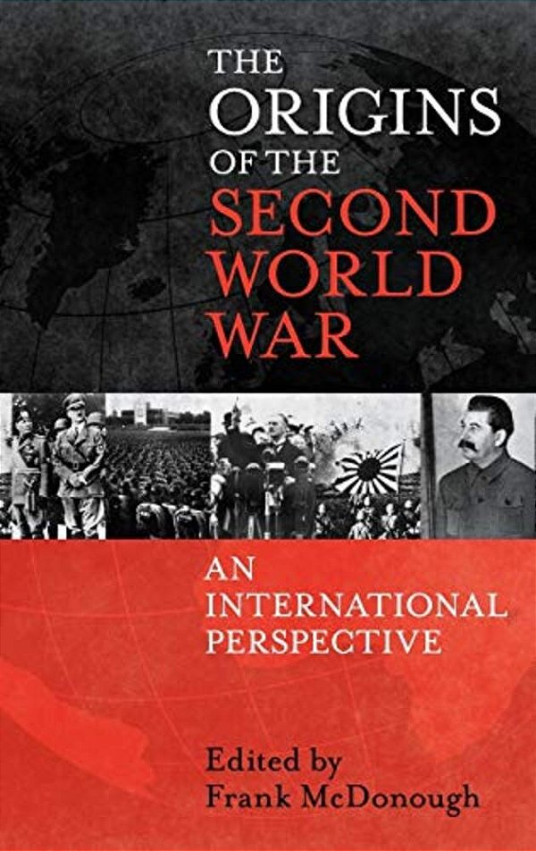 The Origins Of The Second World War: An International Perspective-..