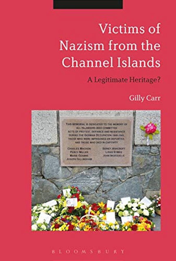 Victims Of Nazi Persecution In The Channel Islands: A Legitimate Heritage?-..