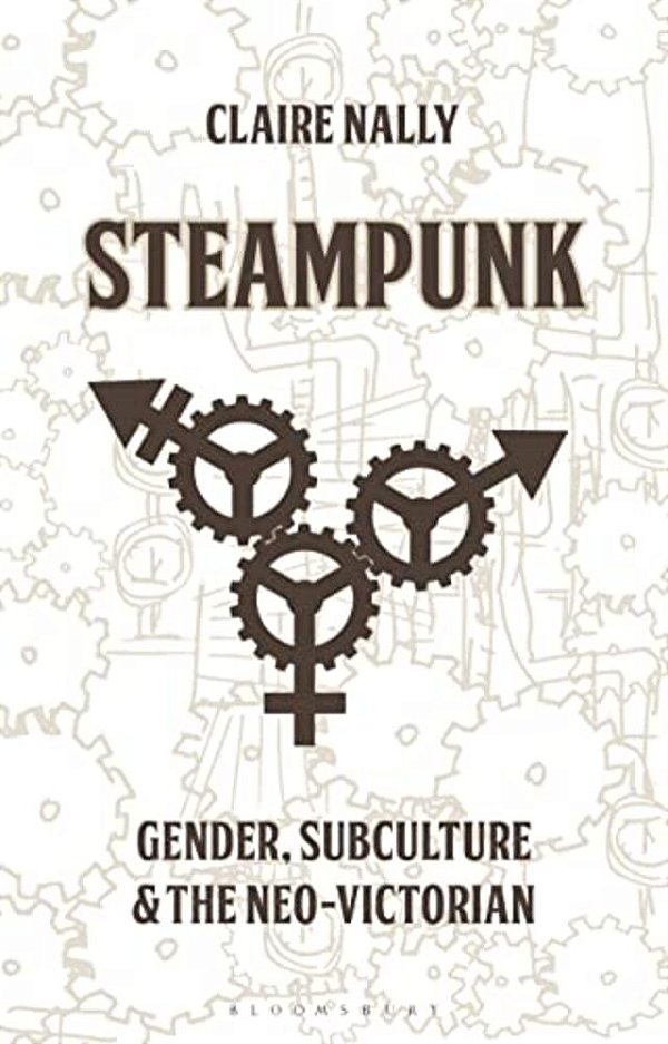 Steampunk: Gender, Subculture And The Neo-Victorian-..