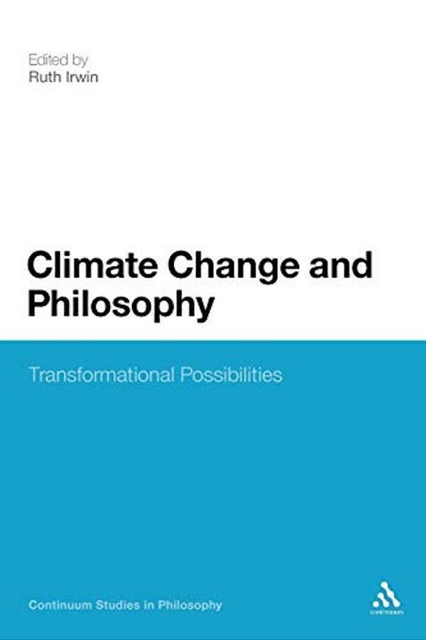 Climate Change And Philosophy: Transformational Possibilities-..