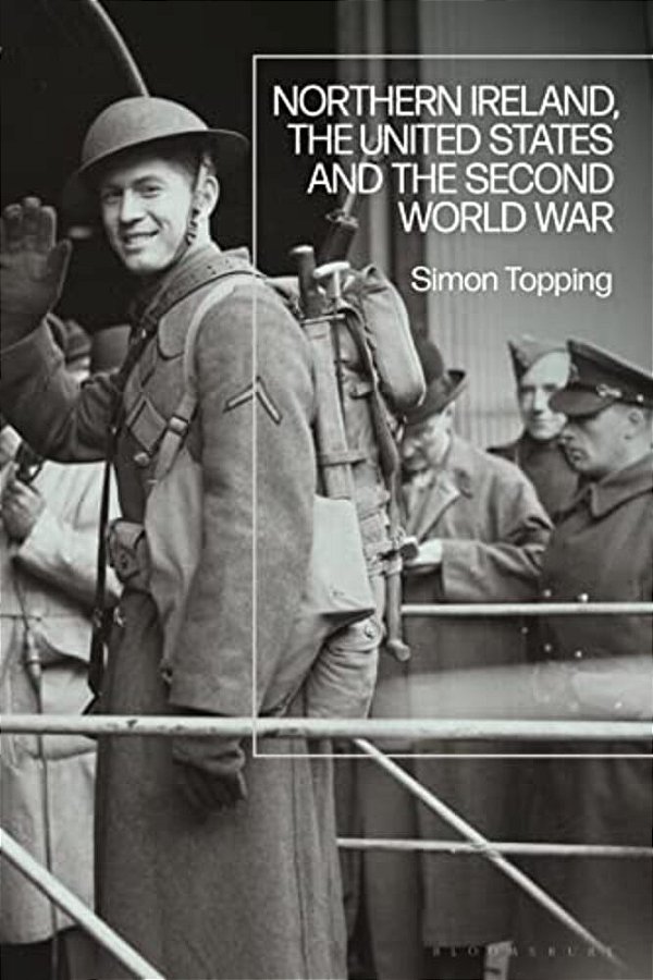 Northern Ireland, The United States And The Second World War-..