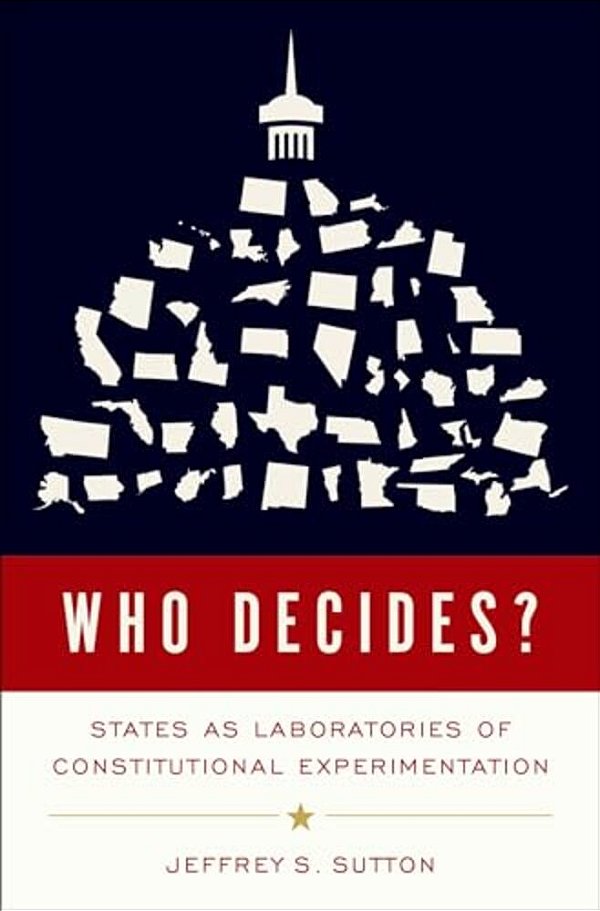 Who Decides?: States As Laboratories Of Constitutional Experimentation-..