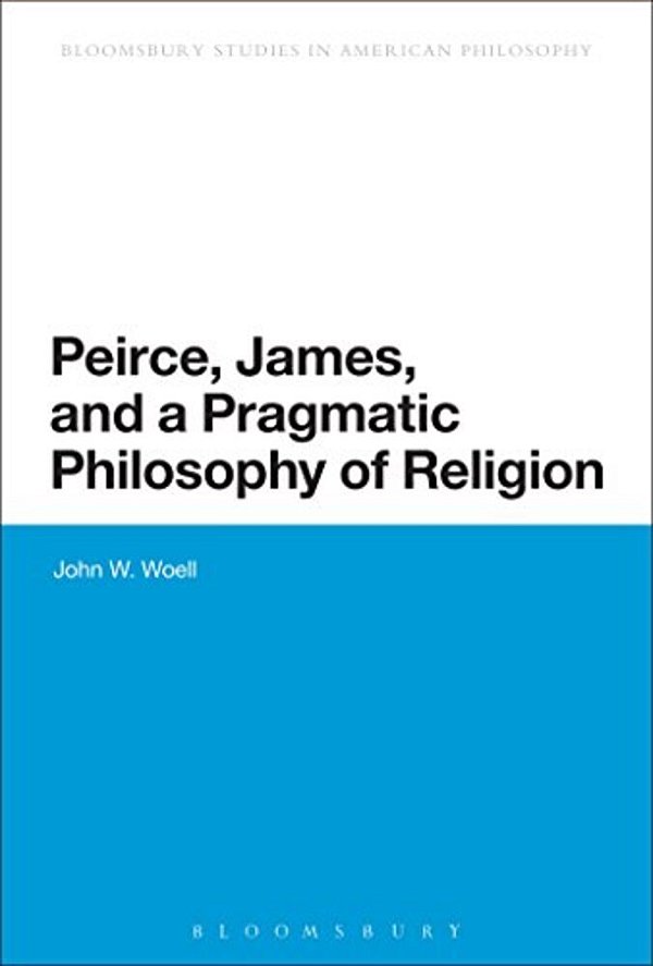 Peirce, James, And A Pragmatic Philosophy Of Religion-..