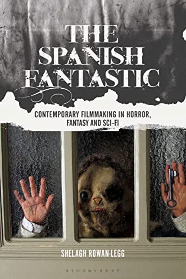 The Spanish Fantastic: Contemporary Filmmaking In Horror, Fantasy And Sci-Fi-..