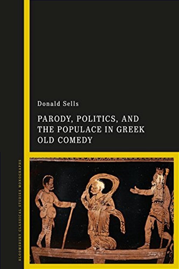 Parody, Politics And The Populace In Greek Old Comedy-..