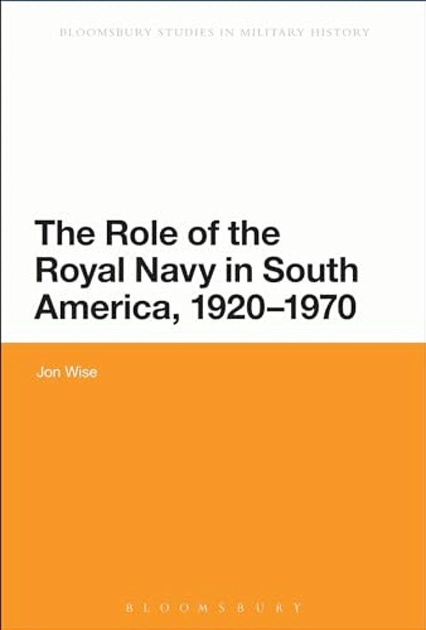 The Role Of The Royal Navy In South America, 1920-1970-..