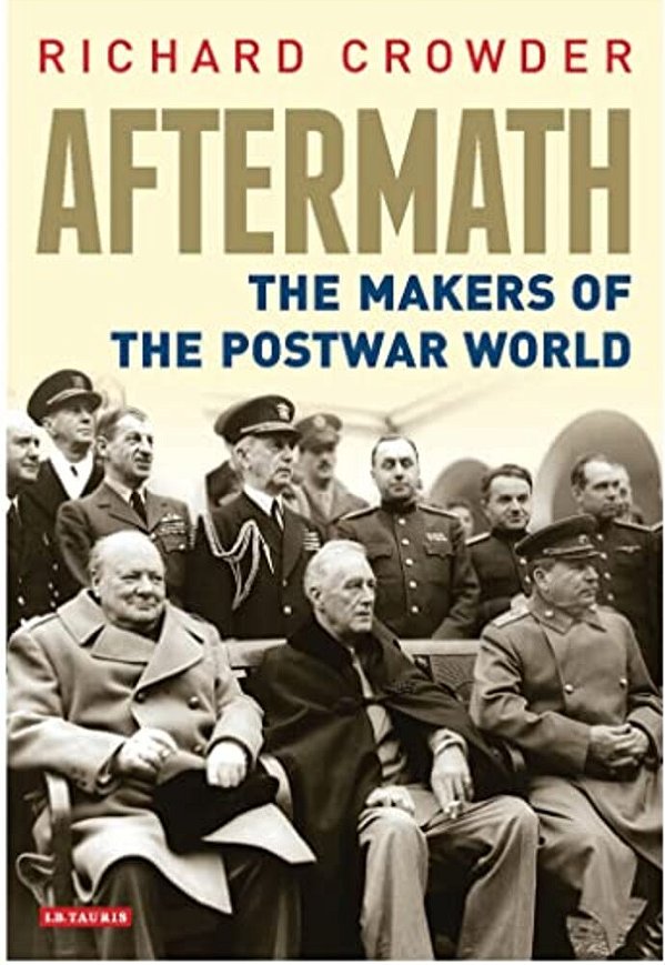 Aftermath: The Makers Of The Postwar World-..