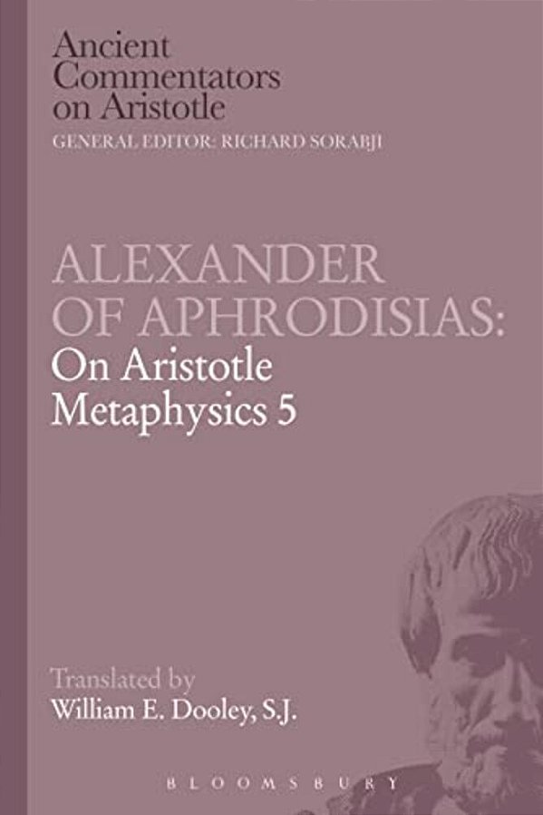 Alexander Of Aphrodisias: On Aristotle Metaphysics 5-..
