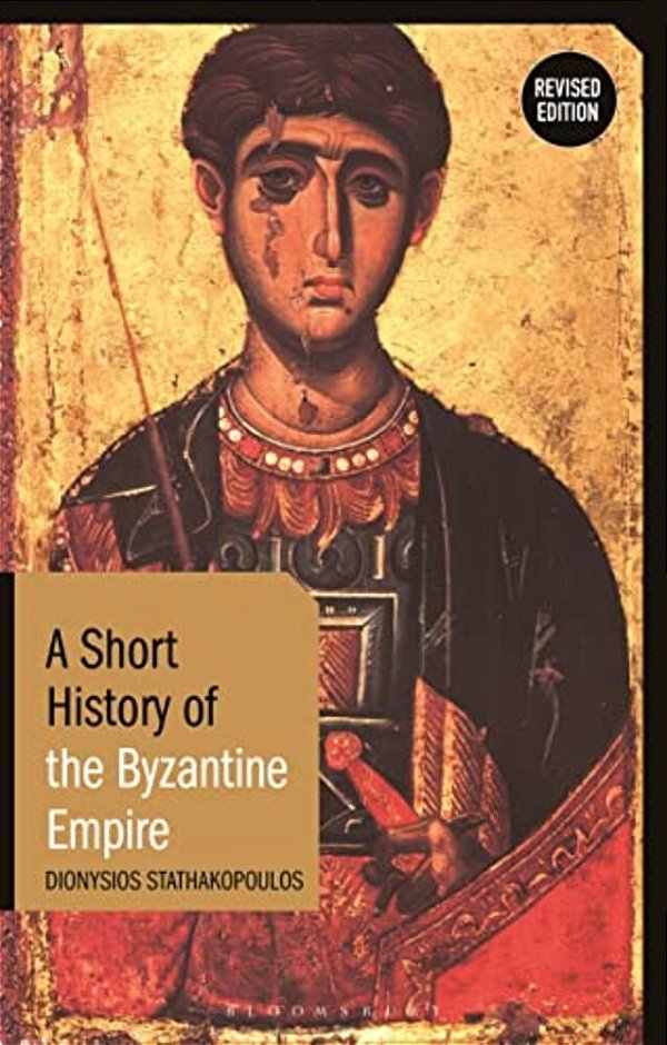 A Short History Of The Byzantine Empire: Revised Edition-..