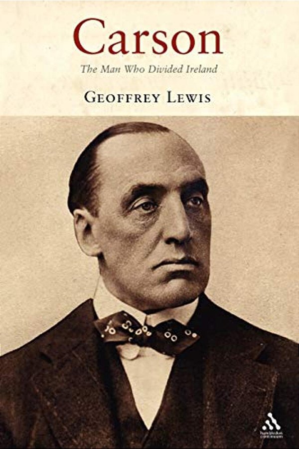 Carson: The Man Who Divided Ireland-..