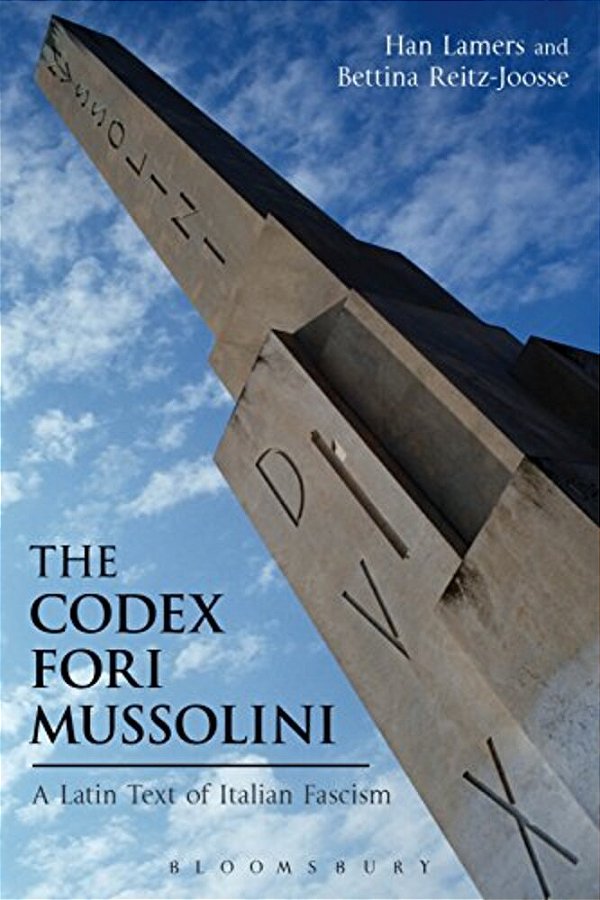 The Codex Fori Mussolini: A Latin Text Of Italian Fascism-..