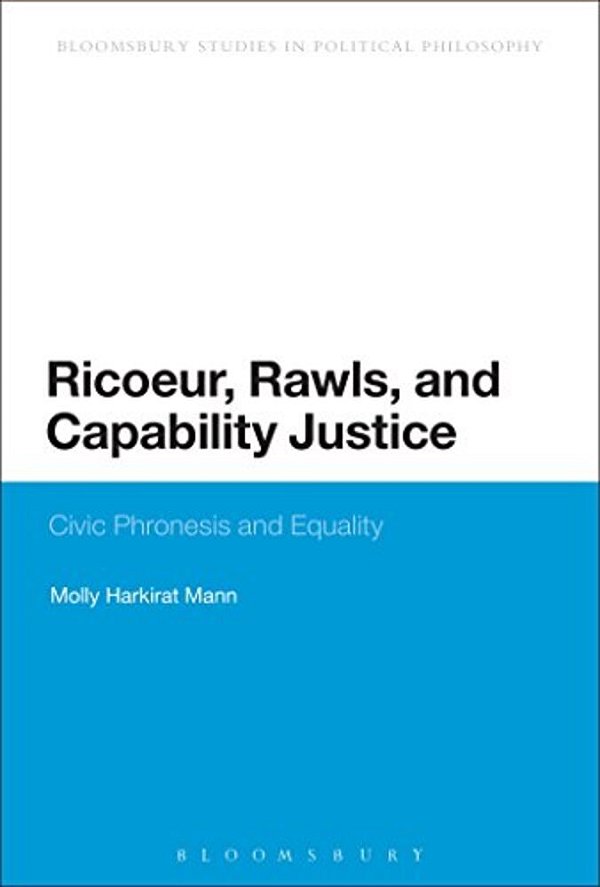 Ricoeur, Rawls, And Capability Justice: Civic Phronesis And Equality-..