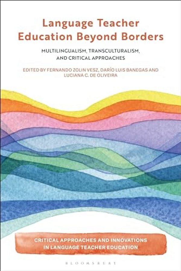 Language Teacher Education Beyond Borders: Multilingualism, Transculturalism, And Critical Approaches-..