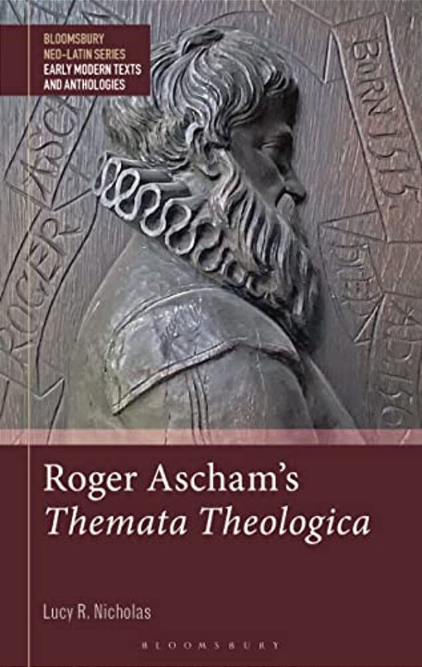 Roger Ascham's Themata Theologica-..