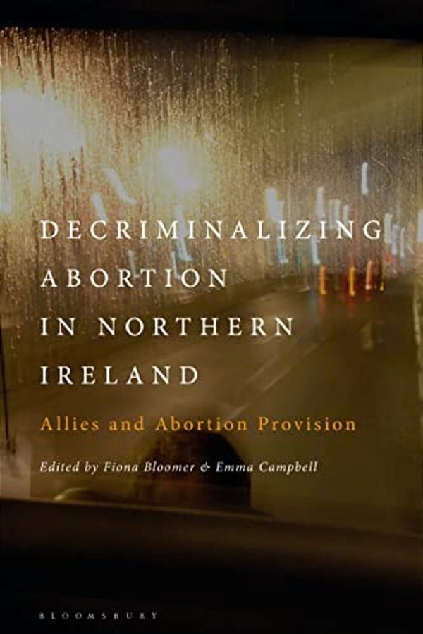 Decriminalizing Abortion In Northern Ireland: Allies And Abortion Provision-..