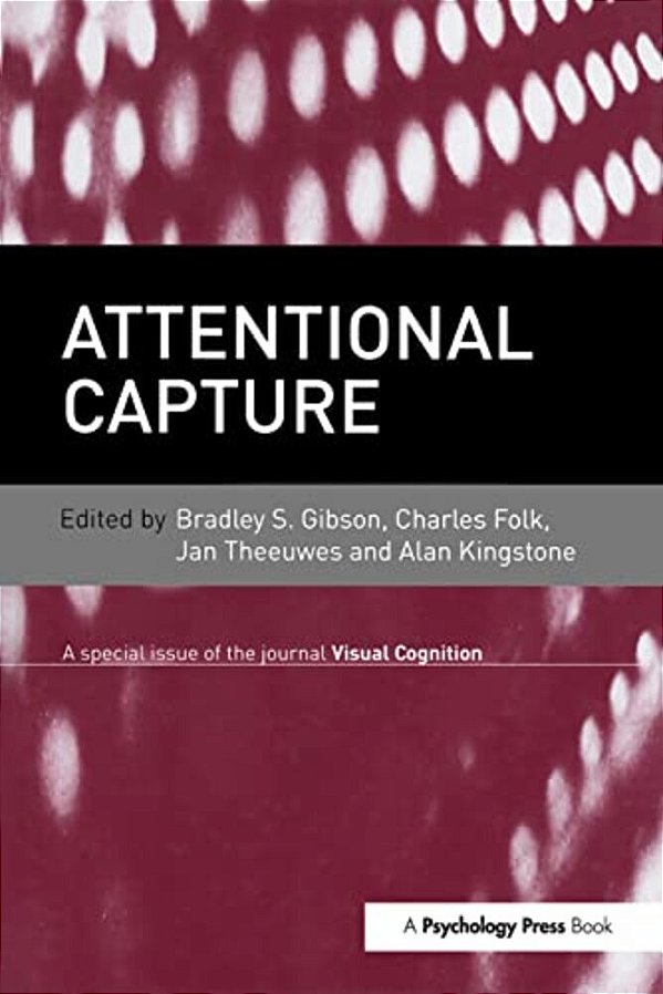 Attentional Capture: A Special Issue Of Visual Cognition-..