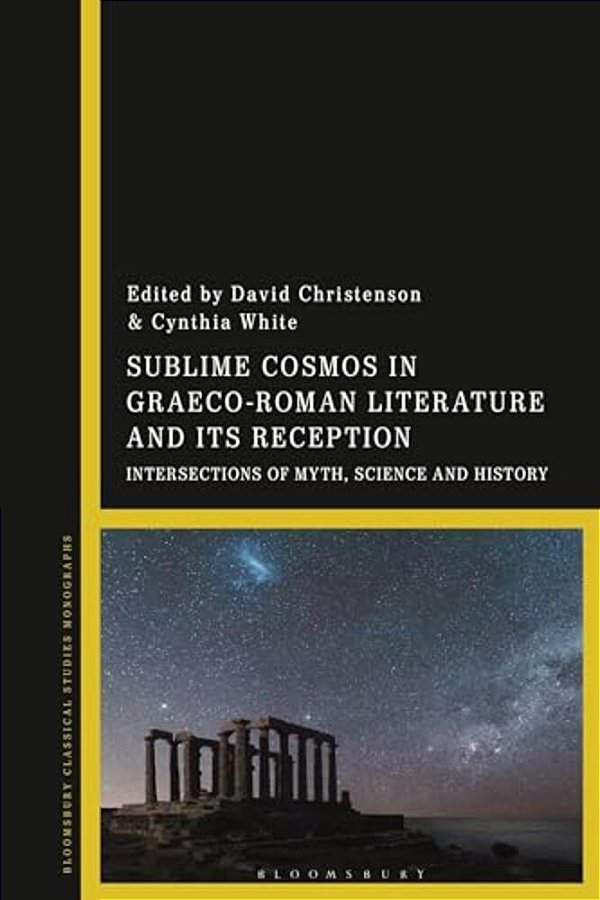 Sublime Cosmos In Graeco-Roman Literature And Its Reception: Intersections Of Myth, Science And History-..