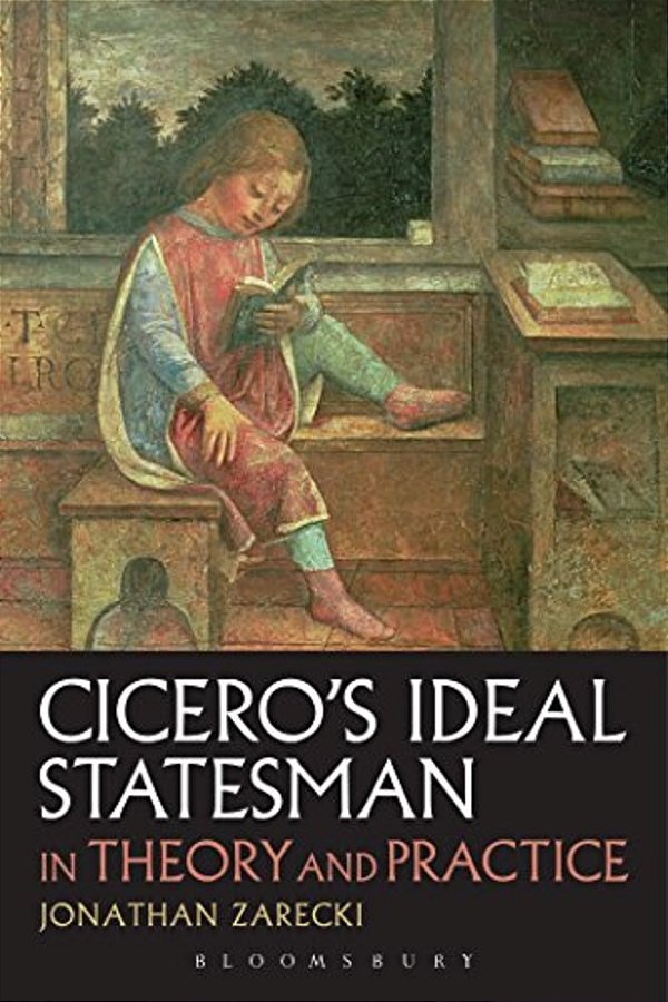 Cicero's Ideal Statesman In Theory And Practice-..
