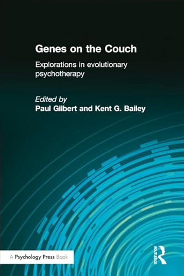 Genes On The Couch: Explorations In Evolutionary Psychotherapy-..