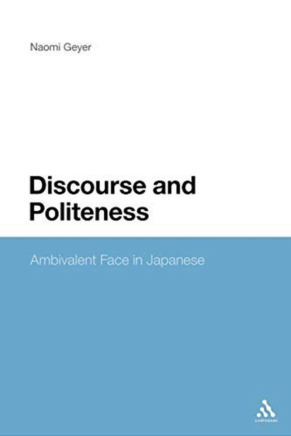 Discourse And Politeness: Ambivalent Face In Japanese-..