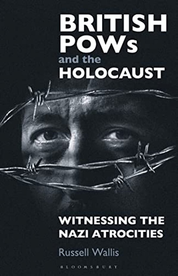 British Pows And The Holocaust: Witnessing The Nazi Atrocities-..