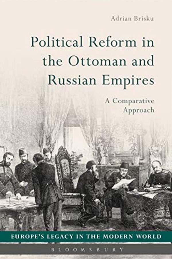 Political Reform In The Ottoman And Russian Empires: A Comparative Approach-..