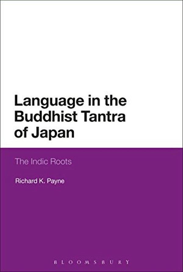 Language In The Buddhist Tantra Of Japan: Indic Roots Of Mantra-..