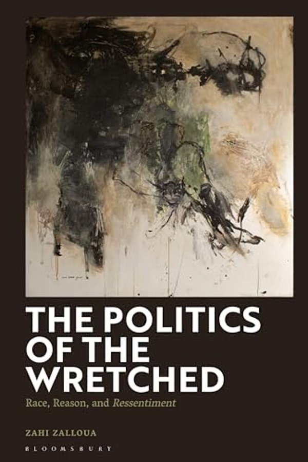 The Politics Of The Wretched: Race, Reason, And Ressentiment-..