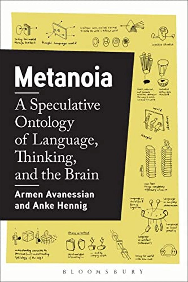 Metanoia: A Speculative Ontology Of Language, Thinking, And The Brain-..