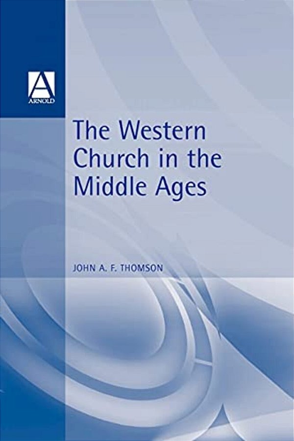 The Western Church In The Middle Ages-..