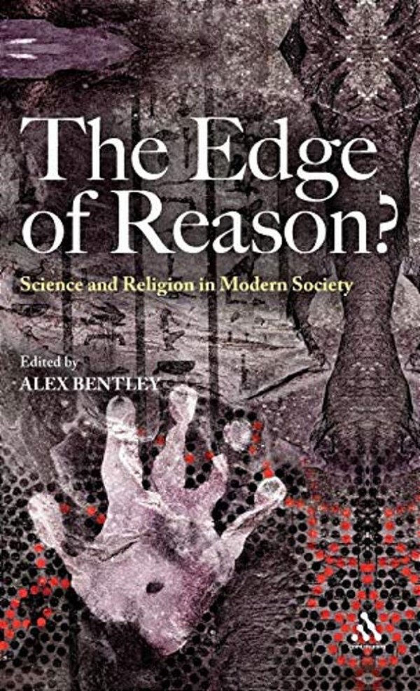 The Edge Of Reason?: Science And Religion In Modern Society-..