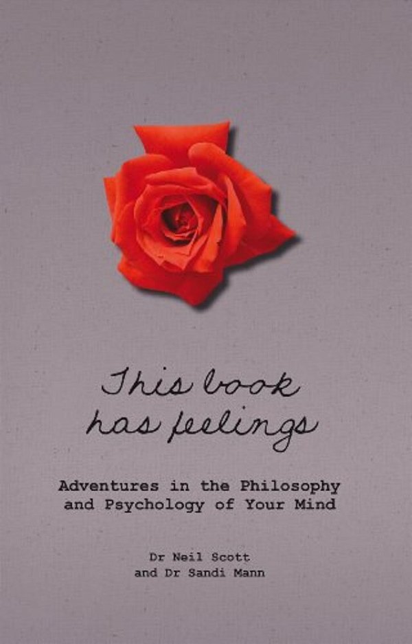 This Book Has Feelings: Adventures In The Philosophy And Psychology Of Your Mind-..