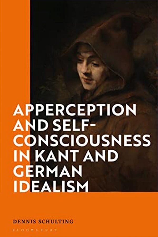 Apperception And Self-Consciousness In Kant And German Idealism-..