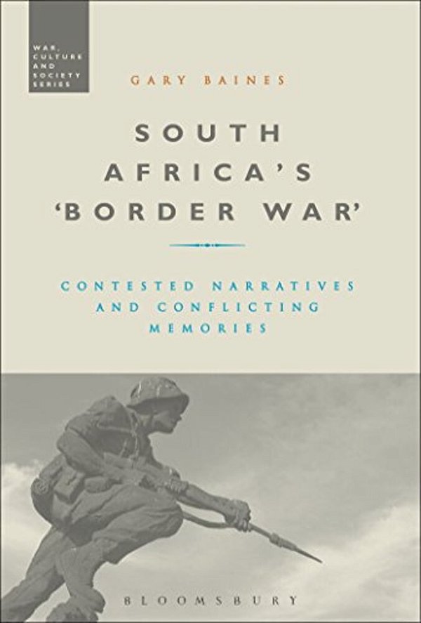 South Africa's 'Border War': Contested Narratives And Conflicting Memories-..