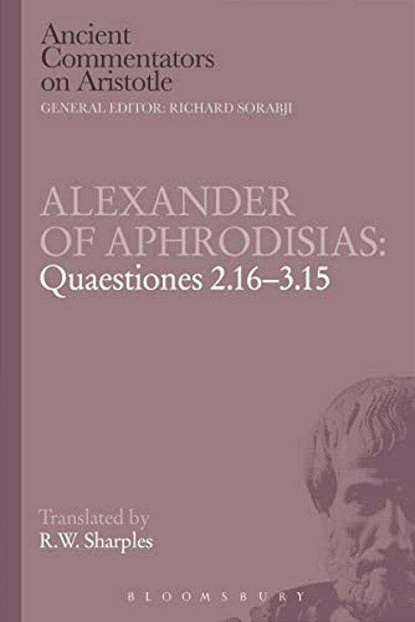 Alexander Of Aphrodisias: Quaestiones 2.16-3.15-..