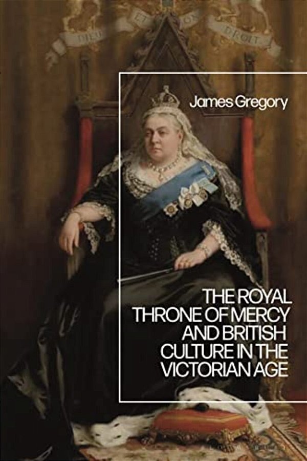 The Royal Throne Of Mercy And British Culture In The Victorian Age-..