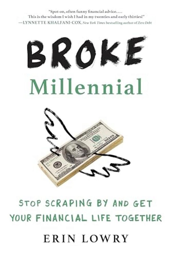 Broke Millennial: Stop Scraping By And Get Your Financial Life Together-..