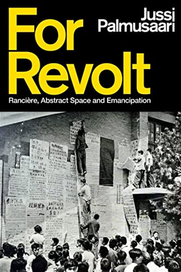 For Revolt: Rancière, Abstract Space And Emancipation-..