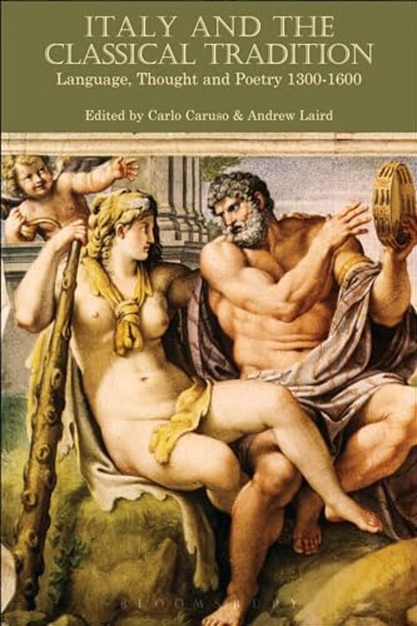 Italy And The Classical Tradition: Language, Thought And Poetry 1300-1600-..