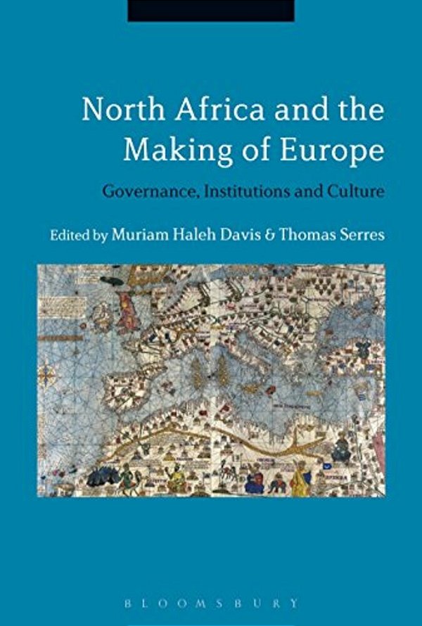 North Africa And The Making Of Europe: Governance, Institutions And Culture-..