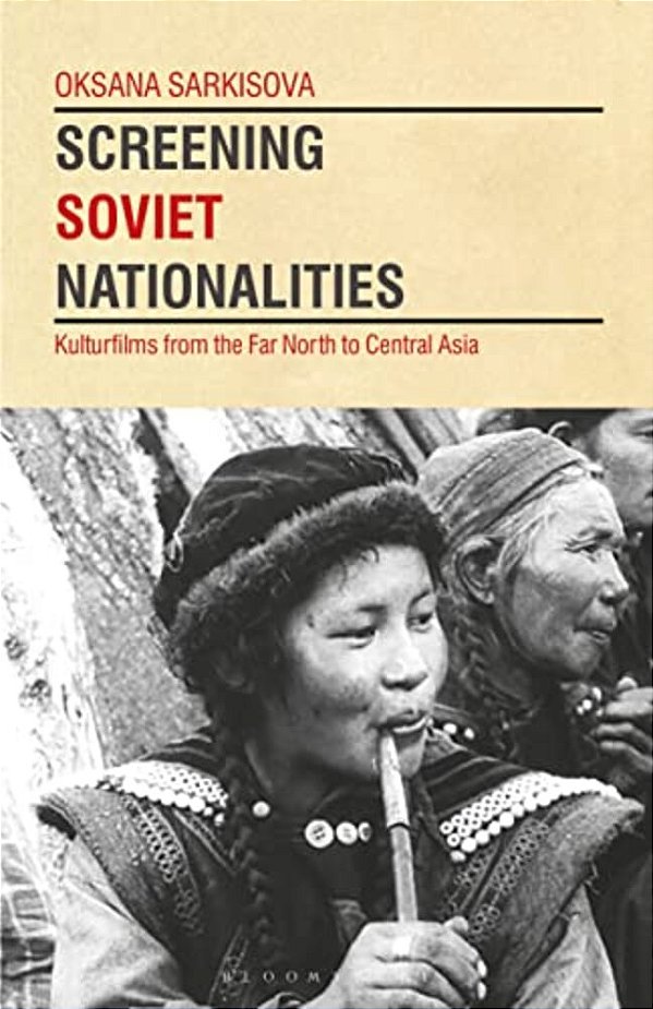 Screening Soviet Nationalities: Kulturfilms From The Far North To Central Asia-..