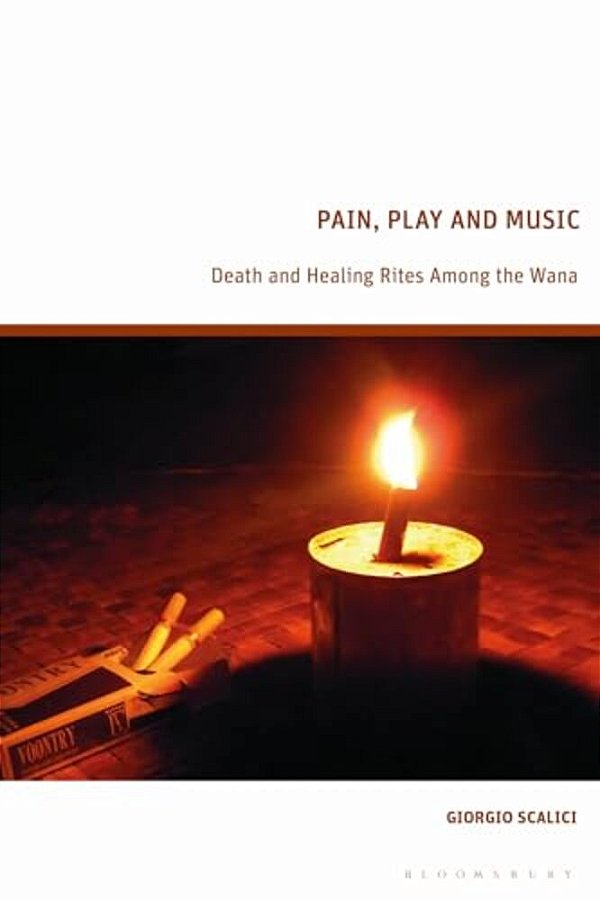 Pain, Play And Music: Death And Healing Rites Among The Wana-..