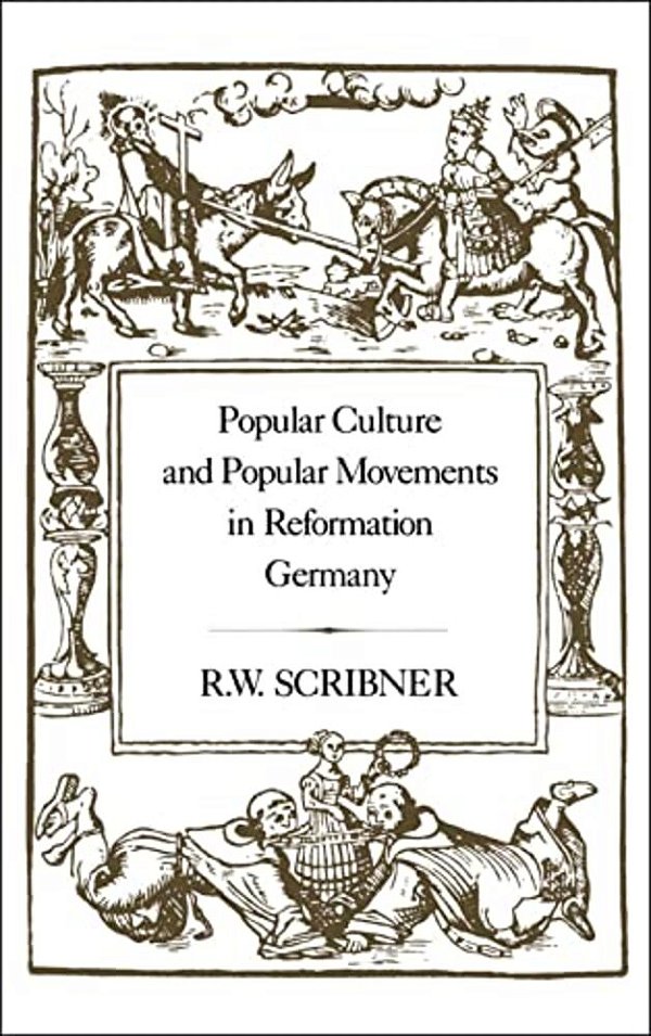 Popular Culture And Popular Movements In Reformation Germany-..