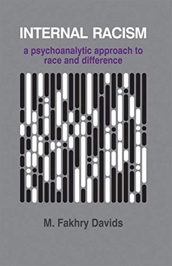 Internal Racism: A Psychoanalytic Approach To Race And Difference-..