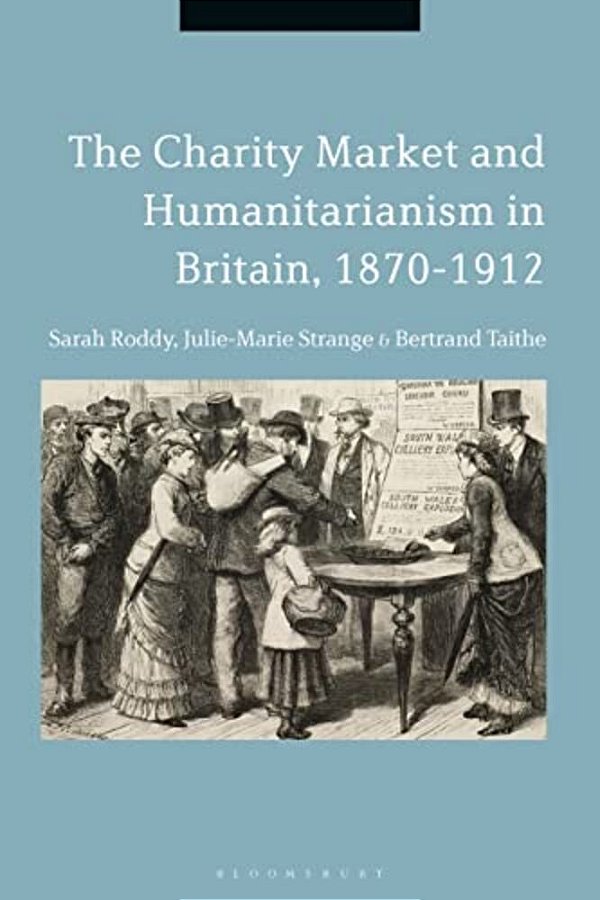 The Charity Market And Humanitarianism In Britain, 1870-1912-..