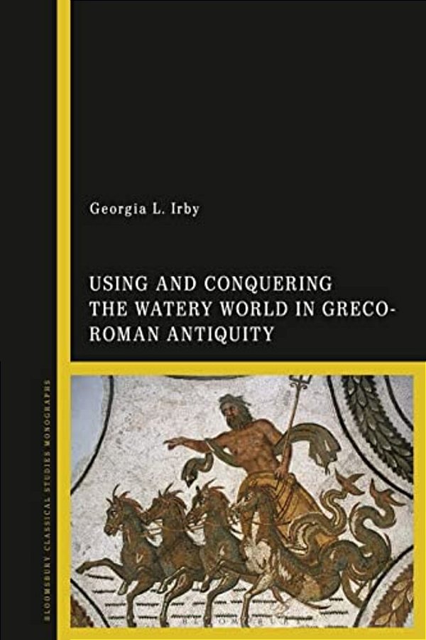 Using And Conquering The Watery World In Greco-Roman Antiquity-..