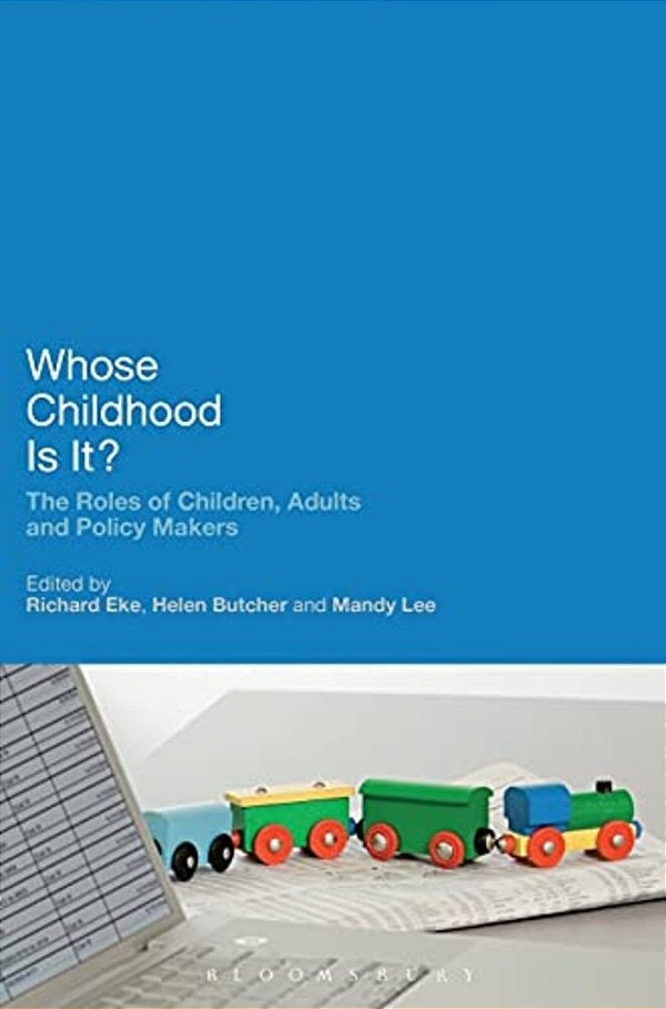Whose Childhood Is It?: The Roles Of Children, Adults And Policy Makers-..